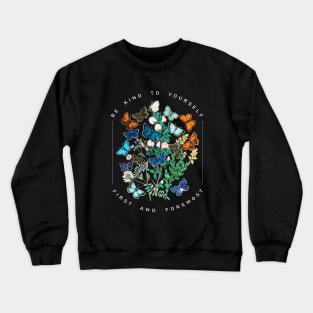 Be Kind to Yourself First and Foremost Crewneck Sweatshirt